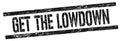 GET THE LOWDOWN text on black grungy rectangle stamp Royalty Free Stock Photo