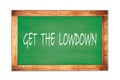GET  THE  LOWDOWN text written on green school board Royalty Free Stock Photo