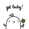 Get lucky hand drawn illustration with marshmallow holding clover for prints posters t shirts