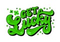 Get lucky, 70s groovy script lettering quote. Isolated typography design element with sparkles and shamrocks