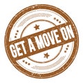 GET A MOVE ON text on brown round grungy stamp