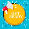 Get Ready - megaphone and text.