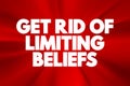 Get Rid Of Limiting Beliefs text quote, concept background