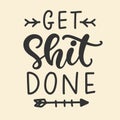 Get shit done. Hand lettering motivational phrase