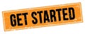 GET STARTED text on black orange grungy rectangle stamp