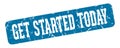 get started today rectangular sign. get started today stamp