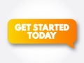 Get Started Today text message bubble, concept background Royalty Free Stock Photo