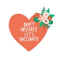 Get vaccinated handwritten lettering phrase heart floral. Do not hesitate Vaccination against coronavirus concept. Motivational