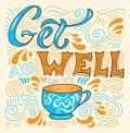 Get well soon card with cup. Lettering for invitation and card, prints posters Royalty Free Stock Photo