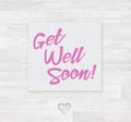 Get Well Soon Card White Wood Decor Royalty Free Stock Photo
