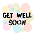 Get well soon. Hand drawn lettering. Motivational phrase. Design for poster, banner, postcard Royalty Free Stock Photo