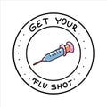 Get your flu shot vaccine sign badge with blue syringe injection icon. Vector hand drawn doole illustration with lettering Royalty Free Stock Photo