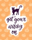 Get Your Witchy On. Halloween Party Poster with Handwritten Ink Lettering