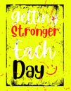 Getting stronger each day. Motivational quote typography banner design