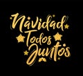 Navidad Todos Juntos, Christmas All Together, spanish text lettering vector Royalty Free Stock Photo