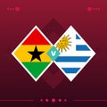 Ghana, uruguay world football 2022 match versus on red background. vector illustration