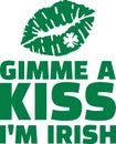 Gimme a kiss I`m irish - St. Patrick`s Day fun Royalty Free Stock Photo