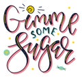 Gimme some sugar multicolored calligraphy with sweets. Royalty Free Stock Photo