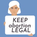 Girl with banner. Keep abortion legal. Lady holding a blank poster with place for text. Womens rights protest concept. Legal