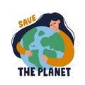 Girl cuddling planet earth illustration with save the planet lettering. Eco friendly concept for banner, t shirt Royalty Free Stock Photo