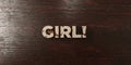 Girl! - grungy wooden headline on Maple - 3D rendered royalty free stock image