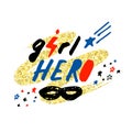 Girl hero. Hand drawn lettering with mask, lightning and stars on golden glitter paint background.
