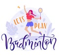 Lets play in badminton lettering with girl in flat cartoon stile, vector stock illustration.