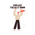 A girl with the inscription You are the best mom . Illustration for mother s day. Greeting card for mom. Cute Vector Royalty Free Stock Photo