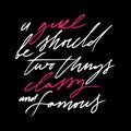 A girl should be two things: classy and famous. Hand lettering fashion quote