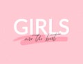 Girls are the best. Typography design for woman t shirt, apparel print design. Pink vector feminine concept.