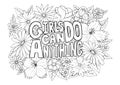 Girls Can Do Anything motivation slogan with flower pattern isolated on white background, hand drawn feminine anti stress coloring
