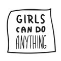 Girls can do anything quote. Vector illustration.