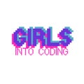 Girls into coding. Phrase written in a to fonts, including bold uppercase in a pixel art style