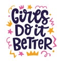 Girls Do it Better. Feminism quote slogan, hand written lettering phrase