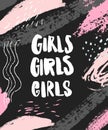 Girls handwritten words on dark background with pastel pink and gray brush strokes. Apparel print. Feminism poster