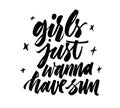 Girls just wanna have sun - Summer holidays and vacation lettering. phrase for prints and posters, invitation and greeting cards.