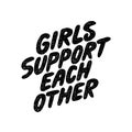 Girls support each other. Inspirational hand drawn lettering quote. Black and white isolated phrase. Motivational phrase