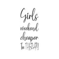 girls weekend cheaper than therapy black letters quote