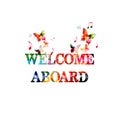 Welcome aboard colorful inscription isolated. Welcome aboard calligraphy vector illustration. Welcome aboard phrase lettering Royalty Free Stock Photo