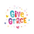 Give grace