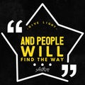 Give Light and People will find the way - inspirational and motivational quote in a star shaped frame with yellow lettering