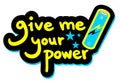 Give me power