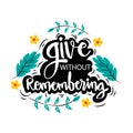 Give without remembering.