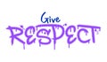 Give respect text with splash effect and drops. Urban street graffiti style