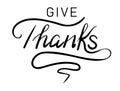 Give Thanks calligraphy inscription with smooth lines. Typography Design Inspiration for Thanksgiving Day
