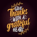 Give thanks with a grateful heart.