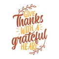 Give thanks with a grateful heart Royalty Free Stock Photo