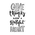 Give thanks with a grateful heart - hand drawn Autumn seasons Thanksgiving holiday lettering phrase isolated on the Royalty Free Stock Photo