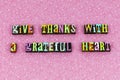 Thanks thank you grateful heart thankful give thanks love Royalty Free Stock Photo