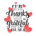 Give thanks with a grateful heart - Thanksgiving day lettering calligraphy phrase. Autumn greeting card isolated on the Royalty Free Stock Photo